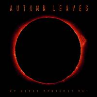 AUTUMN LEAVES/AS NIGHT CONQUERS DAY